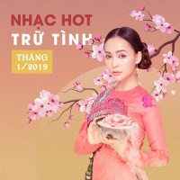 Nhạc Hot Trữ Tình Bolero Tháng 01/2019 - Various Artists
