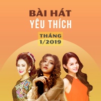 Những Bài Hát Được Yêu Thích Nhất Tháng 01/2019 - Various Artists