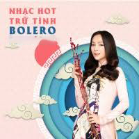 Nhạc Hot Trữ Tình Bolero - Various Artists