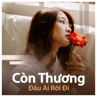 Còn Thương Đâu Ai Rời Đi - Various Artists