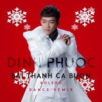 Bài Thánh Ca Buồn (Bolero Dance Remix) - Đình Phước
