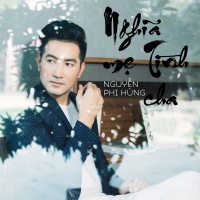Nghĩa Mẹ Tình Cha - Nguyễn Phi Hùng