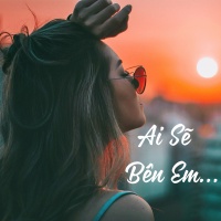 Ai Sẽ Bên Em - Various Artists