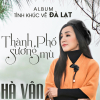 Đà Lạt Thành Phố Sương Mù - Hà Vân