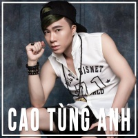 Những Bài Hát Hay Nhất Của Cao Tùng Anh - Cao Tùng Anh