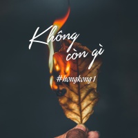 Không Còn Gì (#HongKonG1) - Various Artists