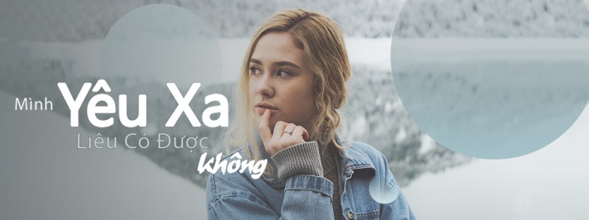 Mình Yêu Xa Liệu Có Được Không