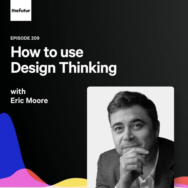 209 - The 4 phases of Design Thinking — with Eric Moore - The Futur ...