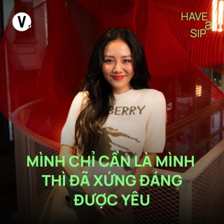 Văn Mai Hương: Mình chỉ cần là mình thì đã xứng đáng được yêu - Have A Sip #243