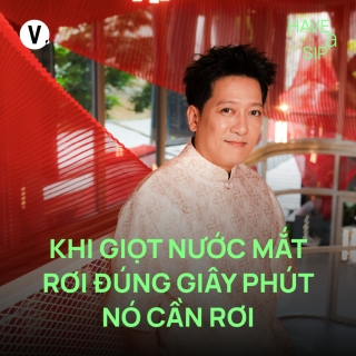 Trường Giang: Khi giọt nước mắt rơi đúng giây phút nó cần rơi - Have A Sip #244