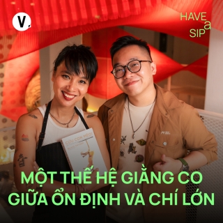 Lucas Luân Nguyễn: Một thế hệ giằng co giữa ổn định và chí lớn - Have A Sip #247