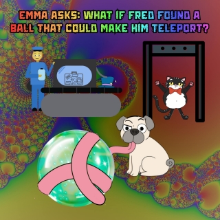 386. Emma asks: What if Fred found a ball that could make him teleport? (w/ Kevin Del Aguila)