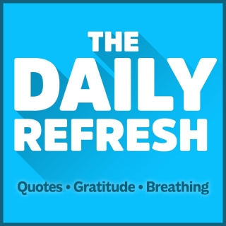 3314: The Daily Refresh | Quotes - Gratitude - Guided Breathing