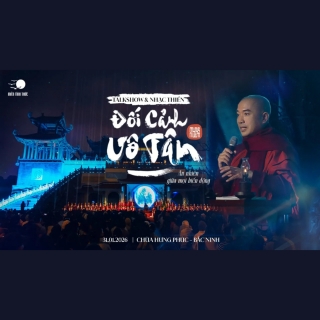 Talkshow & nhạc thiền: Đối Cảnh Vô Tâm | Bắc Ninh 31.01.2026 | Thầy Minh Niệm