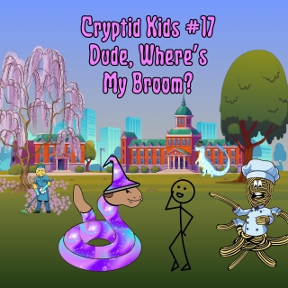 388. Dude, Where’s My Broom? (Cryptid Kids #17)