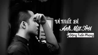 Vì Mất Đi Ánh Mặt Trời (Đặng Tuấn Phong Cover) - Various Artist