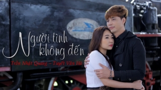 Người Tình Không Đến - Trần Nhật Quang, Tuyết Vân Hà