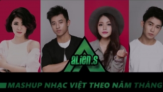 Mashup Nhạc Việt Theo Năm Tháng - ALIEN.S