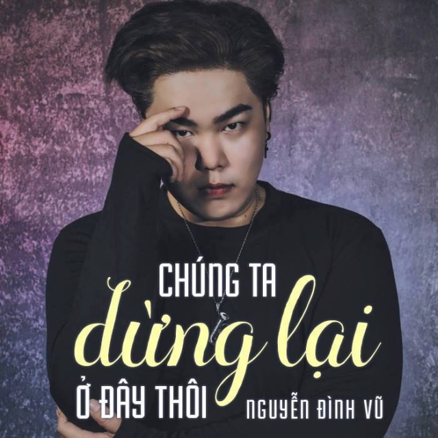 Chúng Ta Dừng Lại Ở Đây Thôi - Nguyễn Đình Vũ - Nhac.vn ( https://nhac.vn › bai-hat › chung-ta-... )