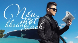 Nếu Có Một Khoảng Cách - Tân Hy Khánh