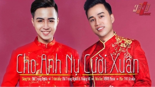 Cho Anh Nụ Cười Xuân - Hoàng Vũ, Bùi Trọng Nghĩa