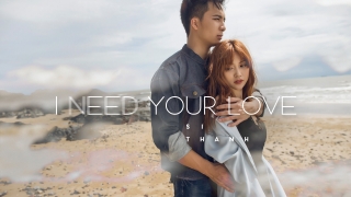 I Need Your Love - Sĩ Thanh