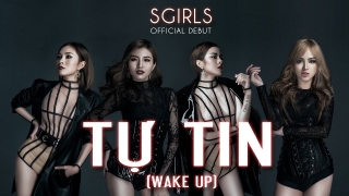 Tự Tin (Wake Up) - SGirls
