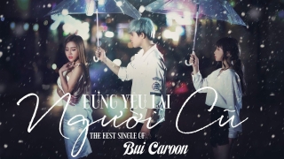 Đừng Yêu Lại Người Cũ - Bùi Caroon