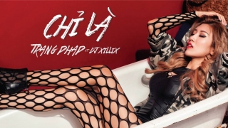 Chỉ Là - Trang Pháp