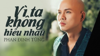 Vì Ta Không Hiểu Nhau - Phan Đinh Tùng