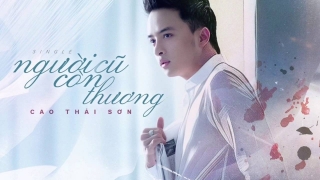 Người Cũ Còn Thương - Cao Thái Sơn