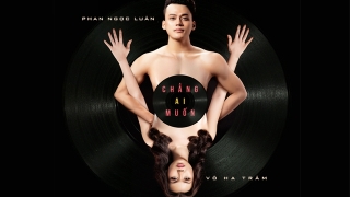 Chẳng Ai Muốn - Phan Ngọc Luân