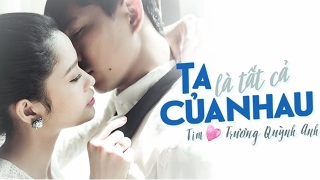 Ta Là Tất Cả Của Nhau - Tim, Trương Quỳnh Anh