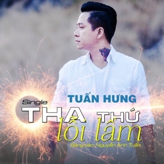 Tha Thứ Lỗi Lầm Tuấn Hưng Nhac Vn