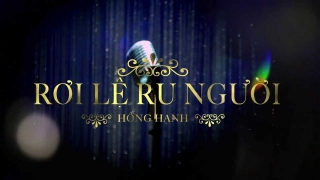 Rơi Lệ Ru Người - Hồng Hạnh
