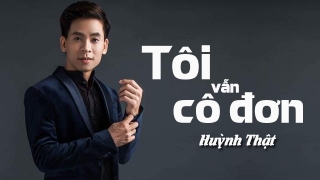 Tôi Vẫn Cô Đơn - Huỳnh Thật