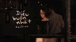 Điều Buồn Nhất - Kai Đinh