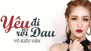 Yêu Đi Rồi Đau - Võ Kiều Vân
