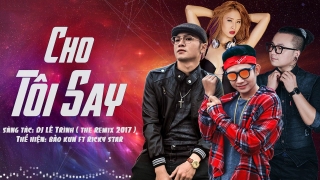 Cho Tôi Say - BAK (Bảo Kun), Ricky Star