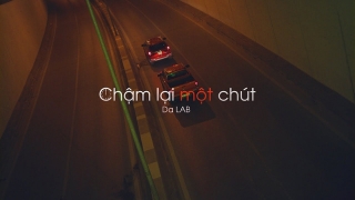 Chậm Lại Một Chút - Da LAB