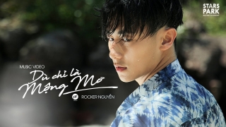 Dù Chỉ Là Mộng Mơ - Rocker Nguyễn