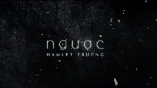 Ngược - Hamlet Trương