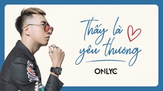 Thấy Là Yêu Thương - Only C
