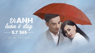 Vì Anh Luôn Ở Đây - ST (365)