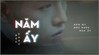 Năm Ấy - Đức Phúc