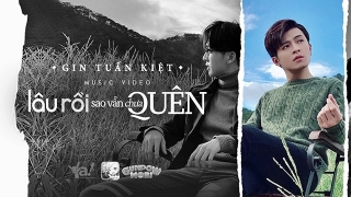 Lâu Rồi Sao Vẫn Chưa Quên - Gin Tuấn Kiệt