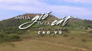 Anh Là Gió Em Là Cát - Cao Vũ