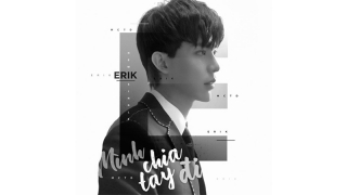 Mình Chia Tay Đi - ERIK