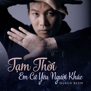 Tạm Thời Em Cứ Yêu Người Khác (Single)