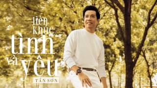 Liên Khúc Tình Và Yêu - Tấn Sơn
